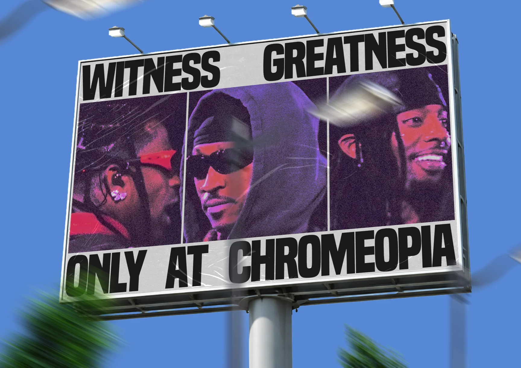 A billboard: “Witness greatness, only at Chromeopia”.